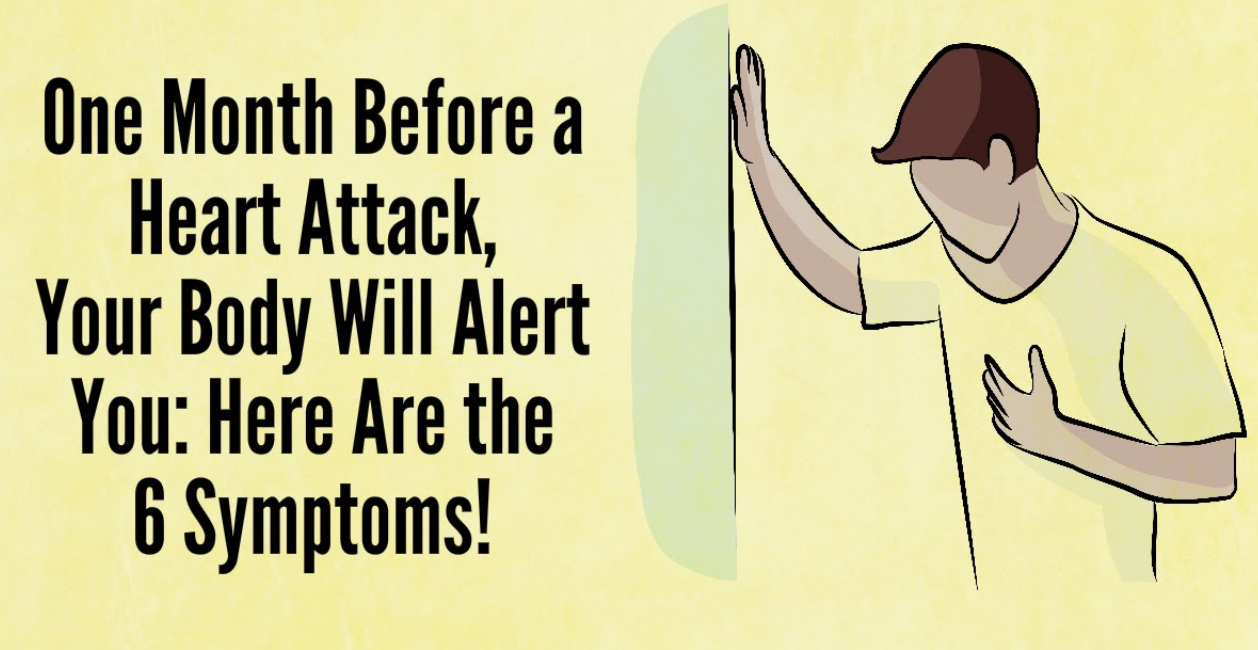 One Month Before a Heart Attack, Your Body Will Alert You: Here Are the 6 Symptoms!